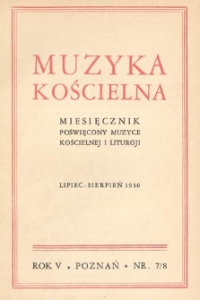 Muzyka Kościelna : miesięcznik poświęcony muzyce kościelnej i liturgji. 1930, nr 7-8