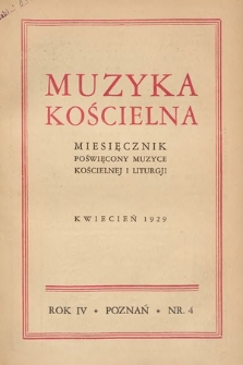 Muzyka Kościelna : miesięcznik poświęcony muzyce kościelnej i liturgji. 1929, nr 4