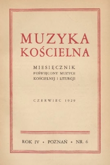 Muzyka Kościelna : miesięcznik poświęcony muzyce kościelnej i liturgji. 1929, nr 6