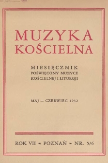 Muzyka Kościelna : miesięcznik poświęcony muzyce kościelnej i liturgji. 1932, nr 5-6