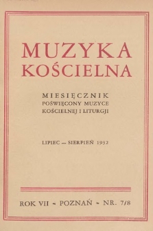 Muzyka Kościelna : miesięcznik poświęcony muzyce kościelnej i liturgji. 1932, nr 7-8