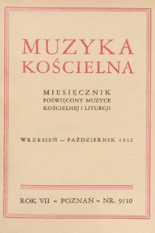 Muzyka Kościelna : miesięcznik poświęcony muzyce kościelnej i liturgji. 1932, nr 9-10