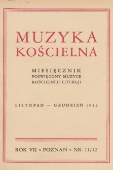 Muzyka Kościelna : miesięcznik poświęcony muzyce kościelnej i liturgji. 1932, nr 11-12