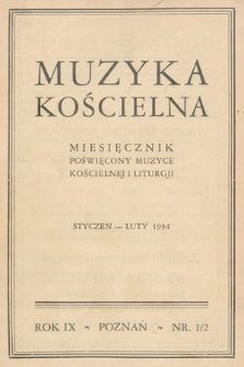 Muzyka Kościelna : miesięcznik poświęcony muzyce kościelnej i liturgji. 1934, nr 1-2