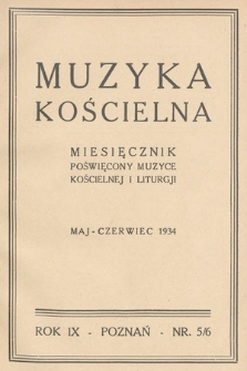 Muzyka Kościelna : miesięcznik poświęcony muzyce kościelnej i liturgji. 1934, nr 5-6