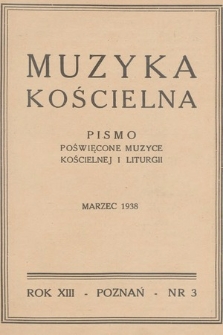 Muzyka Kościelna : pismo poświęcone muzyce kościelnej i liturgii : Organ Kolegium Organistów Polskich i Chórów Kościelnych. 1938, nr 3