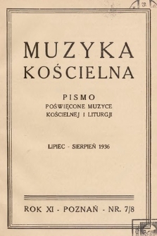 Muzyka Kościelna : pismo poświęcone muzyce kościelnej i liturgji. 1936, nr 7-8