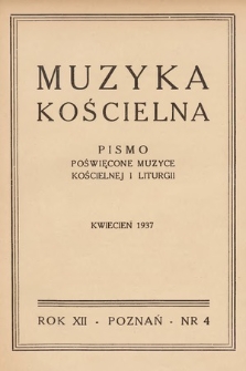 Muzyka Kościelna : pismo poświęcone muzyce kościelnej i liturgji. 1937, nr 4