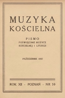 Muzyka Kościelna : pismo poświęcone muzyce kościelnej i liturgji. 1937, nr 10