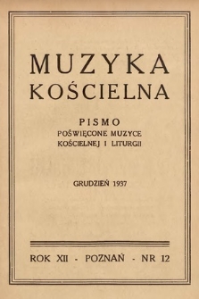 Muzyka Kościelna : pismo poświęcone muzyce kościelnej i liturgji. 1937, nr 12