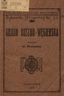 Armja Austro-Węgierska : (na podstawie H. Schmida: Heerwesen. 2, Teil)