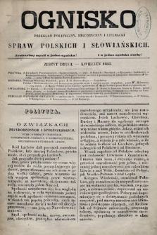 Ognisko Spraw Polskich i Słowiańskich : przegląd polityczny, historyczny i literacki. 1866, z. 2