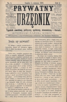 Prywatny Urzędnik : tygodnik zawodowy, polityczny, społeczny, ekonomiczny i literacki. 1900, nr 6