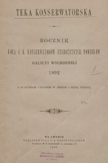 Teka Konserwatorska : rocznik Koła ck Konserwatorów Starożytnych Pomników Galicyi Wschodniej. [R.1], 1892