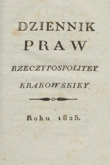 Dziennik Praw Rzeczypospolitey Krakowskiey. 1825