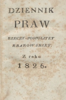 Dziennik Praw Rzeczypospolitey Krakowskiey. 1826