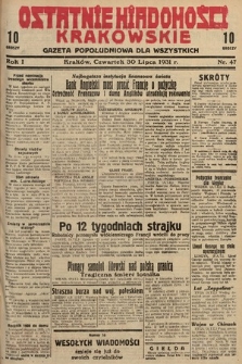 Ostatnie Wiadomości Krakowskie : gazeta popołudniowa dla wszystkich. 1931, nr 47