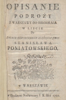 Opisanie Podroży Z Warszawy Do Biłgoraia W Liscie Do Jasnie Oswieconego Xiążęcia Jmci Stanisława Poniatowskiego