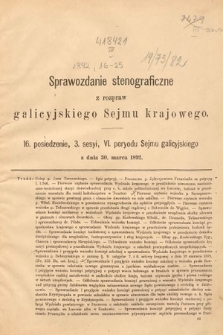 [Kadencja VI, sesja III, pos. 16] Sprawozdanie Stenograficzne z Rozpraw Galicyjskiego Sejmu Krajowego. 16. Posiedzenie 3. Sesyi VI. Peryodu Sejmu Galicyjskiego