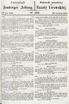 Amtsblatt zur Lemberger Zeitung = Dziennik Urzędowy do Gazety Lwowskiej. 1865, nr 132