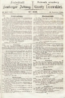 Amtsblatt zur Lemberger Zeitung = Dziennik Urzędowy do Gazety Lwowskiej. 1861, nr 136