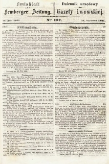 Amtsblatt zur Lemberger Zeitung = Dziennik Urzędowy do Gazety Lwowskiej. 1861, nr 137