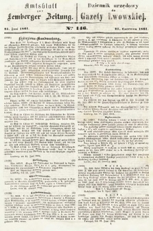 Amtsblatt zur Lemberger Zeitung = Dziennik Urzędowy do Gazety Lwowskiej. 1861, nr 146