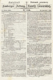 Amtsblatt zur Lemberger Zeitung = Dziennik Urzędowy do Gazety Lwowskiej. 1861, nr 186