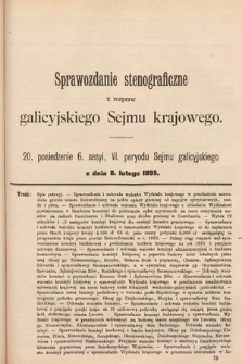 [Kadencja VI, sesja VI, pos. 20] Sprawozdanie Stenograficzne z Rozpraw Galicyjskiego Sejmu Krajowego. 20. Posiedzenie 6. Sesyi VI. Peryodu Sejmu Galicyjskiego