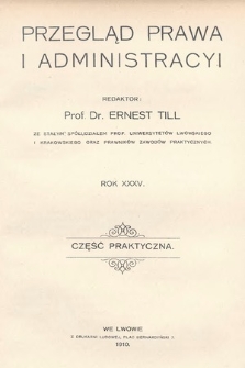Przegląd Prawa i Administracyi : część praktyczna. 1910