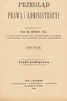 Przegląd Prawa i Administracyi : część praktyczna. 1904