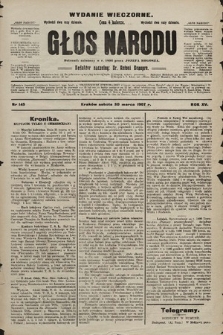 Głos Narodu : dziennik polityczny, założony w r. 1893 przez Józefa Rogosza (wydanie wieczorne). 1907, nr 145