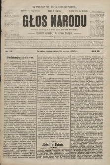 Głos Narodu : dziennik polityczny, założony w r. 1893 przez Józefa Rogosza (wydanie poranne). 1907, nr 136