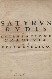 Satyrvs Rvdis De Eliberatione Cracoviæ, & Bello Svecico