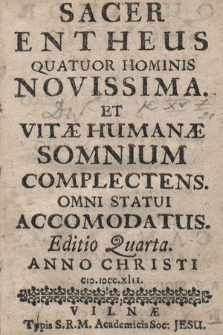 Sacer Entheus Quatuor Hominis Novissima Et Vitæ Humanæ Somnium Complectens [...]