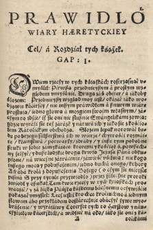 Prawidlo Wiary Hœretyckiey : To iest okazanie iż wodzowie Kacerscy, nie pismo ś. ale własny mozg swoy, za Regułe albo prawidło wiary sobie maią, A przytym Pierwsza centvria, Albo Sto iawnych Fałszerstw w wierze, z Obrony Postylle Kacerskiey, od fałecznego Proroka Grzegorza Zarnowca wydaney