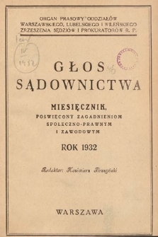 Głos Sądownictwa : miesięcznik poświęcony zagadnieniom społeczno-prawnym i zawodowym. 1932 [całość]