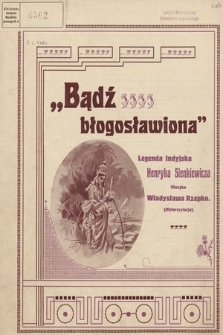 „Bądź błogosławiona” : legenda indyjska : (melorecytacja)