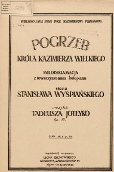 Pogrzeb króla Kazimierza Wielkiego : melodeklamacja z towarzyszeniem fortepianu : Op. 13