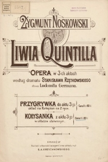 Liwia Quintilla : opera w 3ch aktach : według dramatu Stanisława Rzętkowskiego. Kołysanka z aktu 3go : w układzie ułatwionym