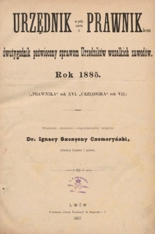 Urzędnik w Połączeniu z Prawnikiem : dwutygodnik poświęcony sprawom urzędników wszelkich zawodów. 1885 [całość]