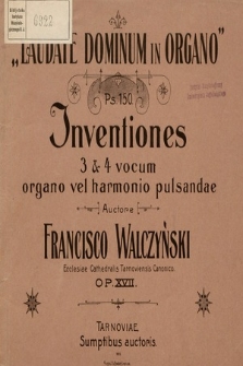 „Laudate Dominum in organo” Ps. 150 : Inventiones 3 et 4 vocum organo vel harmonio pulsandae : Op. 17