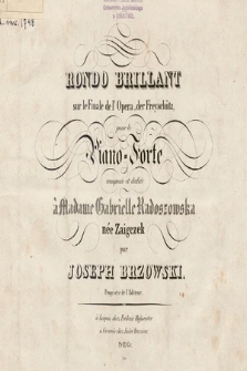 Rondo brillant sur le finale de l'opera „Der Freyschütz” : pour le piano-forte : composée et dediée à Madame Gabrielle Radoszowska née Zaigczek