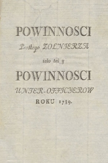 Powinnosci Prostego Zolnierza iako też y Powinnosci Unter-Officyerow Roku 1789