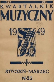 Kwartalnik Muzyczny : organ Sekcji Muzykologów przy Związku Kompozytorów Polskich. 1949, nr 25