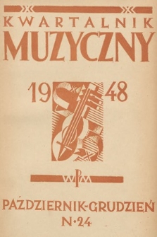 Kwartalnik Muzyczny : organ Sekcji Muzykologów przy Związku Kompozytorów Polskich. 1948, nr 24