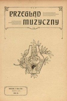 Przegląd Muzyczny. 1913, z. 6