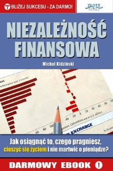 Niezależność finansowa jak osiągnąć to, czego pragniesz, cieszyć się życiem i nie martwić o pieniądze?