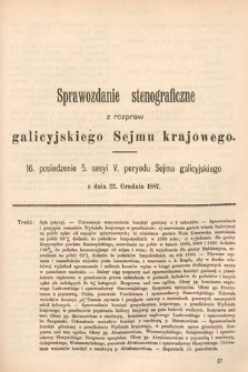 [Kadencja V, sesja V, pos. 16] Sprawozdanie Stenograficzne z Rozpraw Galicyjskiego Sejmu Krajowego. 16. Posiedzenie 5. Sesyi V. Peryodu Sejmu Galicyjskiego