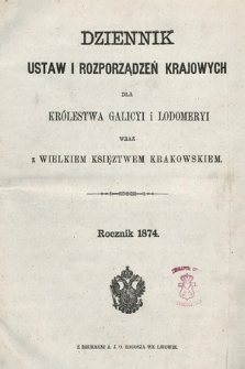 Dziennik Ustaw i Rozporządzeń Krajowych dla Królestwa Galicyi i Lodomeryi wraz z Wielkiem Księstwem Krakowskiem. 1874 [całość]